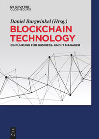 Blockchain Technology (Einführung für Business- und IT Manager) (German Edition) by Daniel Burgwinkel, 9783110487312