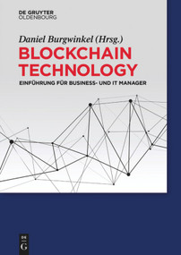 Blockchain Technology (Einführung für Business- und IT Manager) (German Edition) by Daniel Burgwinkel, 9783110487312