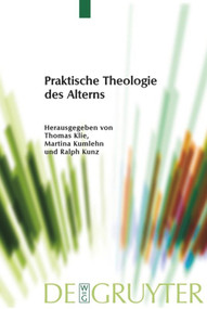 Praktische Theologie des Alterns (German Edition) by Thomas Klie, Martina Kumlehn, Ralph Kunz, 9783110487916