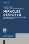 Miracles Revisited (New Testament Miracle Stories and their Concepts of Reality) by Stefan Alkier, Annette Weissenrieder, 9783110487923