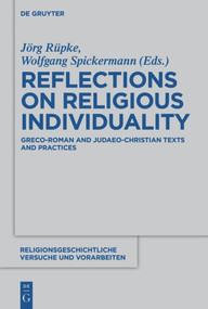 Reflections on Religious Individuality (Greco-Roman and Judaeo-Christian Texts and Practices) by Jörg Rüpke, Wolfgang Spickermann, 9783110487978