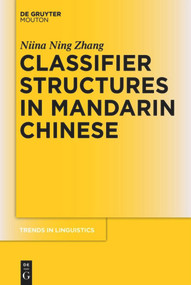 Classifier Structures in Mandarin Chinese by Niina Ning Zhang, 9783110488050