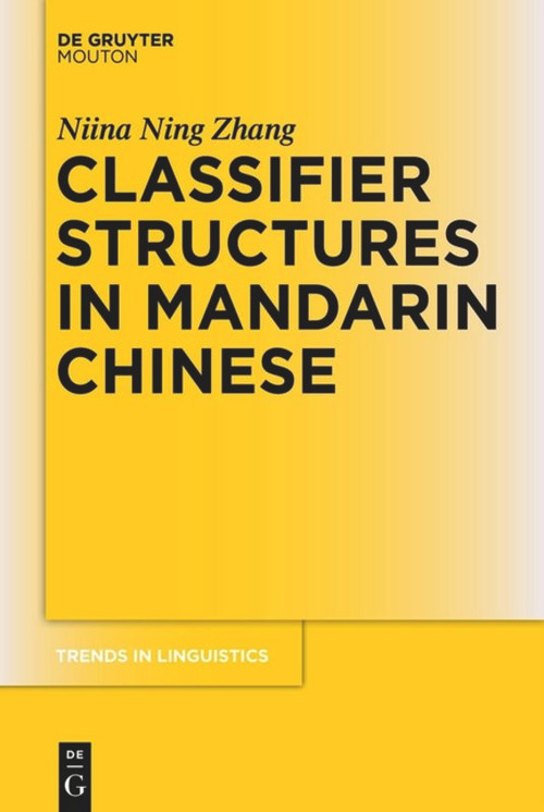 Classifier Structures in Mandarin Chinese by Niina Ning Zhang, 9783110488050