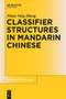 Classifier Structures in Mandarin Chinese by Niina Ning Zhang, 9783110488050