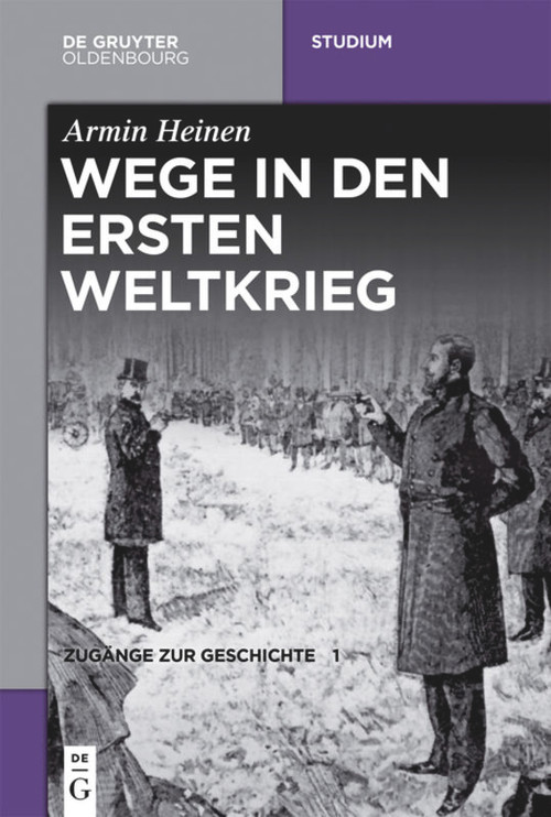 Wege in den Ersten Weltkrieg (German Edition) by Armin Heinen, 9783110496314