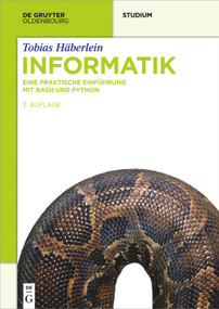 Informatik (Eine praktische Einführung mit Bash und Python) (German Edition) by Tobias Häberlein, 9783110496864