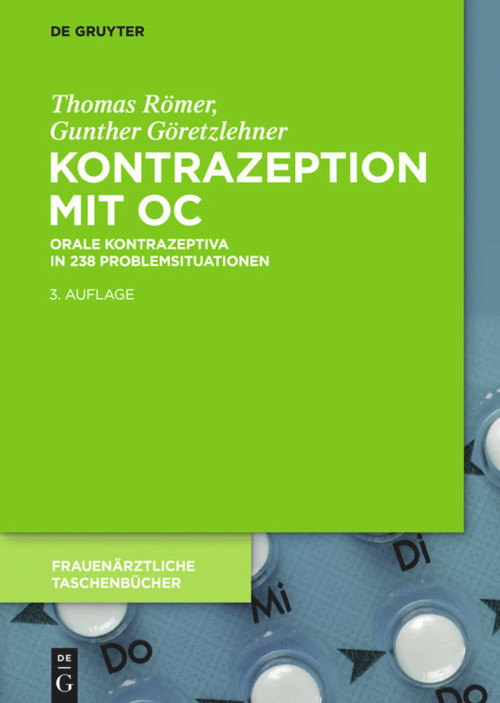 Kontrazeption mit OC (Orale Kontrazeptiva in 238 Problemsituationen) (German Edition) by Thomas Römer, Gunther Göretzlehner, 9783110500004