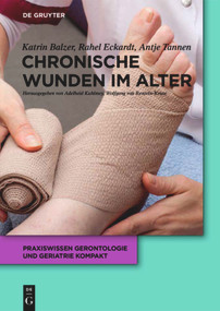 Chronische Wunden im Alter (German Edition) by Katrin Balzer, Rahel Eckardt-Felmberg, Antje Tannen, Adelheid Kuhlmey, Wolfgang von Renteln-Kruse, 9783110501230