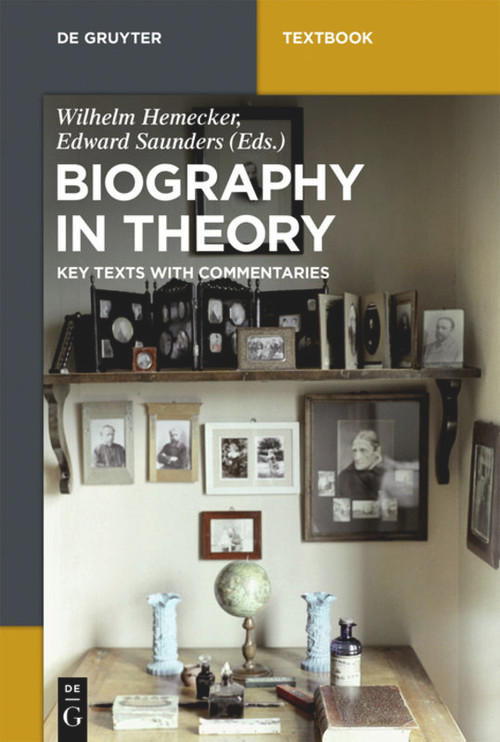 Biography in Theory (Key Texts with Commentaries) by Wilhelm Hemecker, Edward Saunders, 9783110501612