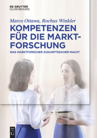 Kompetenzen für die Marktforschung (Was Marktforscher zukunftssicher macht) (German Edition) by Marco Ottawa, Rochus Winkler, Ivonne Preusser, 9783110515497