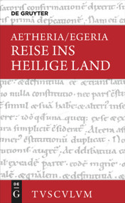 Reise ins Heilige Land (Lateinisch - deutsch) (German Edition) by Aetheria/Egeria, Kai Brodersen, 9783110516159