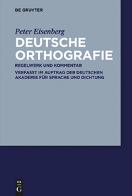 Deutsche Orthografie (Regelwerk und Kommentar) (German Edition) by Peter Eisenberg, Deutsche Akademie für Sprache und Dichtung, 9783110522853