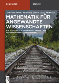 Mathematik für angewandte Wissenschaften (Ein Vorkurs für Ingenieure, Natur- und Wirtschaftswissenschaftler) (German Edition) by Joachim Erven, Matthias Erven, Josef Hörwick, 9783110526844