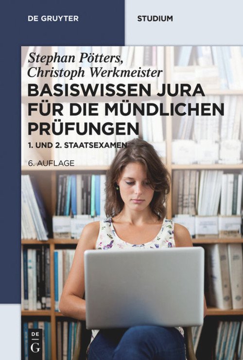 Basiswissen Jura für die mündlichen Prüfungen (1. und 2. Staatsexamen) (German Edition) by Stephan Pötters, Christoph Werkmeister, 9783110535433