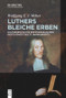 Luthers bleiche Erben (Kulturgeschichte der evangelischen Geistlichkeit des 17. Jahrhunderts) (German Edition) by Wolfgang Weber, 9783110546811
