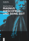 Magnus Hirschfeld und seine Zeit (German Edition) by Manfred Herzer, 9783110547696