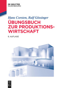 Übungsbuch zur Produktionswirtschaft (German Edition) by Hans Corsten, Ralf Gössinger, 9783110555066