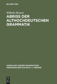 Abriss der althochdeutschen Grammatik (Mit Berücksichtigung des Altsächsischen) (German Edition) by Wilhelm Braune, Ernst A. Ebbinghaus, 9783484106437