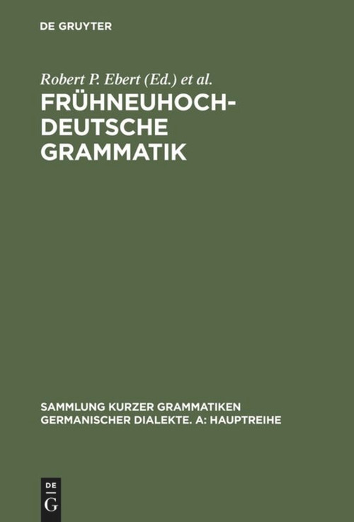 Frühneuhochdeutsche Grammatik (German Edition) by Robert P. Ebert, Oskar Reichmann, Hans-Joachim Solms, Klaus-Peter Wegera, 9783484106727