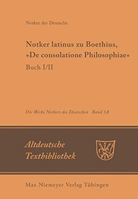 Notker latinus zu Boethius, »De consolatione Philosophiae« (Buch I/II: Kommentar) by Petrus W. Tax, 9783484202207