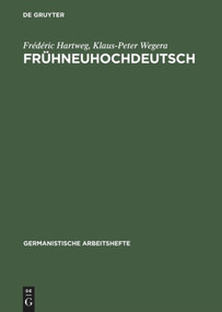Frühneuhochdeutsch (Eine Einführung in die deutsche Sprache des Spätmittelalters und der frühen Neuzeit) (German Edition) by Frédéric Hartweg, Klaus-Peter Wegera, 9783484251335
