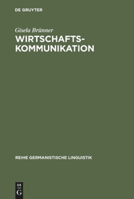 Wirtschaftskommunikation (Linguistische Analyse ihrer mündlichen Formen) (German Edition) by Gisela Brünner, 9783484312135