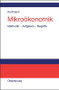 Mikroökonomik (Methodik - Aufgaben - Begriffe) (German Edition) by Walter Kortmann, 9783486200065