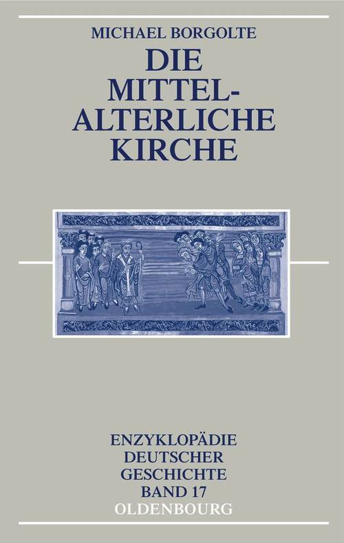 Die mittelalterliche Kirche (German Edition) by Michael Borgolte, 9783486200263