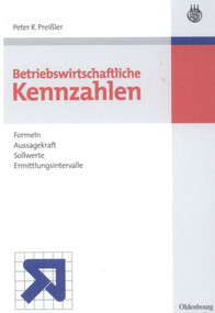 Betriebswirtschaftliche Kennzahlen (Formeln, Aussagekraft, Sollwerte, Ermittlungsintervalle) (German Edition) by Peter R. Preißler, 9783486238884
