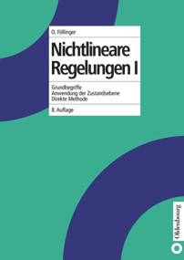 Nichtlineare Regelungen I (Grundbegriffe, Anwendungen der Zustandsebene, Direkte Methode) (German Edition) by Otto Föllinger, 9783486245271
