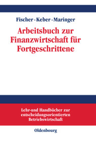 Arbeitsbuch zur Finanzwirtschaft für Fortgeschrittene (German Edition) by Edwin O. Fischer, Christian Keber, Dietmar G. Maringer, 9783486249989