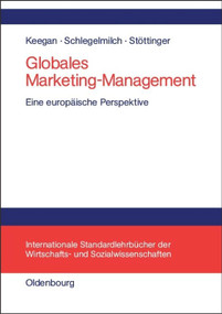 Globales Marketing-Management (Eine europäische Perspektive) (German Edition) by Warren J. Keegan, Bodo Schlegelmilch, Barbara Stöttinger, 9783486250053