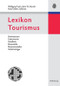 Lexikon Tourismus (Destinationen, Gastronomie, Hotellerie, Reisemittler, Reiseveranstalter, Verkehrsträger) (German Edition) by Wolfgang Fuchs, Jörn W. Mundt, Hans-Dieter Zollondz, 9783486250695