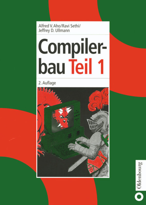 Compilerbau (Teil 1) (German Edition) by Alfred V. Aho, Ravi Sethi, Jeffrey D. Ullman, 9783486252941