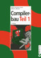 Compilerbau (Teil 1) (German Edition) by Alfred V. Aho, Ravi Sethi, Jeffrey D. Ullman, 9783486252941