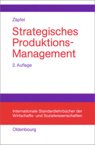 Strategisches Produktions-Management (German Edition) by Günther Zäpfel, 9783486254501
