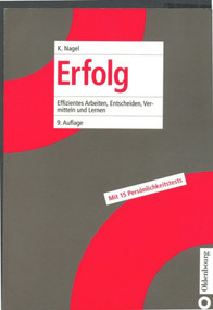 Erfolg (Effizientes Arbeiten, Entscheiden, Vermitteln und Lernen) (German Edition) by Kurt Nagel, 9783486256161