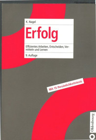Erfolg (Effizientes Arbeiten, Entscheiden, Vermitteln und Lernen) (German Edition) by Kurt Nagel, 9783486256161
