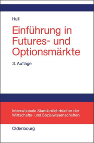 Einführung in Futures- und Optionsmärkte (German Edition) by John C. Hull, Almut Oetjen, Holger Wacker, 9783486257052