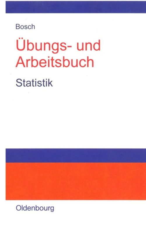 Übungs- und Arbeitsbuch Statistik (German Edition) by Karl Bosch, 9783486258677