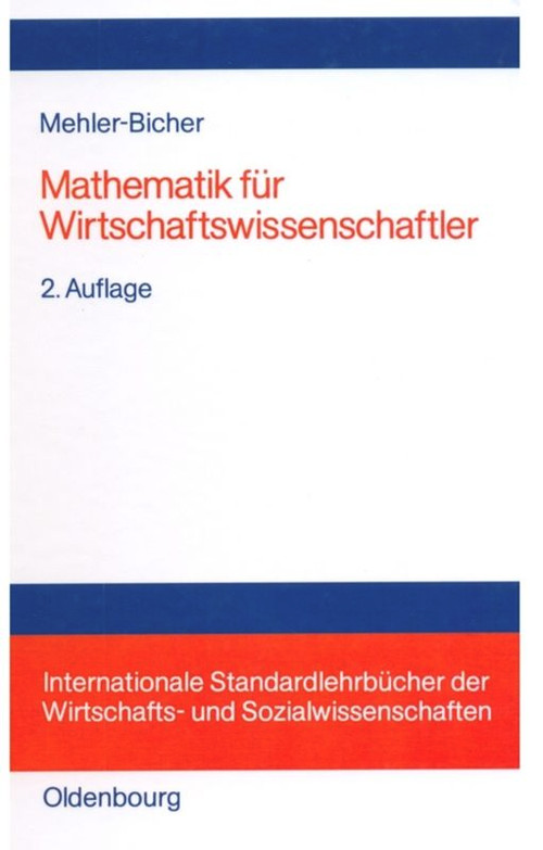 Mathematik für Wirtschaftswissenschaftler (German Edition) by Anett Mehler-Bicher, 9783486258752