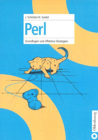 Perl (Grundlagen und effektive Strategien) (German Edition) by Jürgen Schröter, Helmut Seidel, 9783486258899