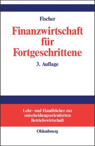 Finanzwirtschaft für Fortgeschrittene (German Edition) by Edwin O. Fischer, 9783486259803
