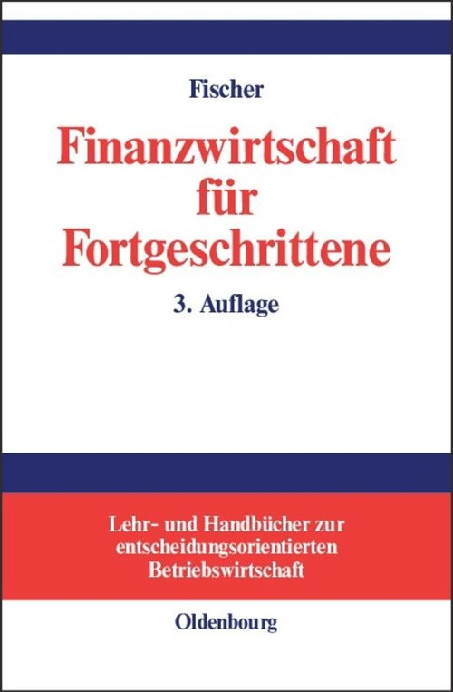 Finanzwirtschaft für Fortgeschrittene (German Edition) by Edwin O. Fischer, 9783486259803