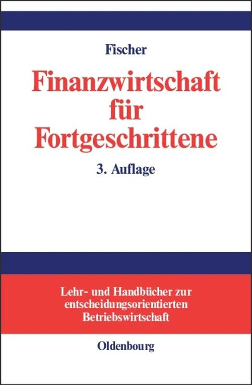 Finanzwirtschaft für Fortgeschrittene (German Edition) by Edwin O. Fischer, 9783486259803
