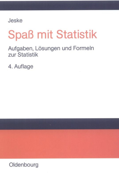 Spaß mit Statistik (Aufgaben, Lösungen und Formeln zur Statistik) (German Edition) by Roland Jeske, 9783486273243