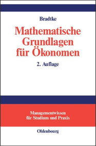 Mathematische Grundlagen für Ökonomen (German Edition) by Thomas Bradtke, 9783486274370