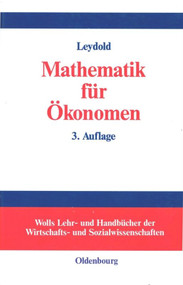 Mathematik für Ökonomen (Formale Grundlagen der Wirtschaftswissenschaften) (German Edition) by Josef Leydold, 9783486274608