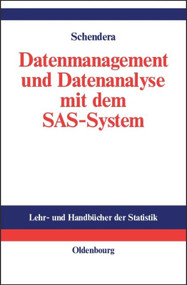 Datenmanagement und Datenanalyse mit dem SAS-System (Vom Einsteiger zum Profi) (German Edition) by Christian FG Schendera, 9783486275322