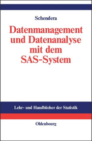 Datenmanagement und Datenanalyse mit dem SAS-System (Vom Einsteiger zum Profi) (German Edition) by Christian FG Schendera, 9783486275322